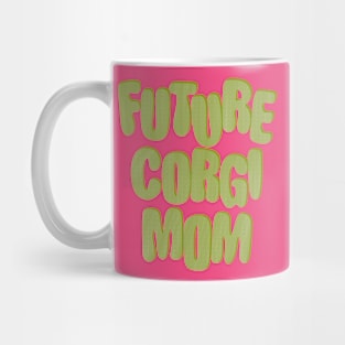 Future Corgi Mom Mug